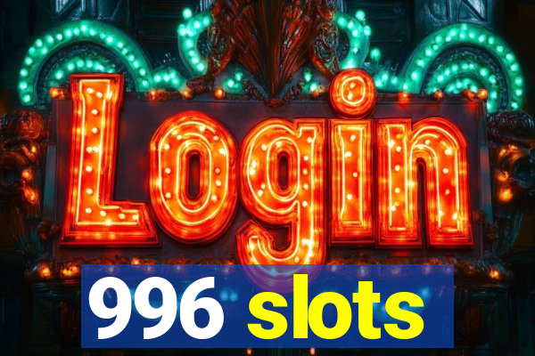 996 slots